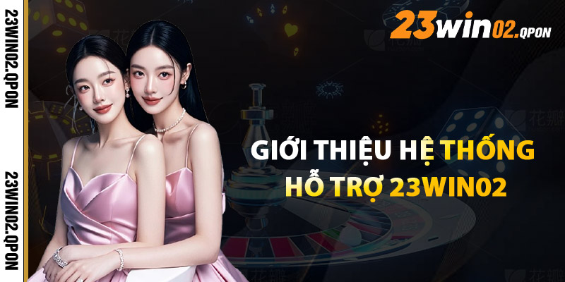 Hỗ Trợ 23win02 – Luôn Sẵn Sàng Giải Đáp Mọi Thắc Mắc 24/7 1 Giới Thiệu Hệ Thống Hỗ Trợ 23win02